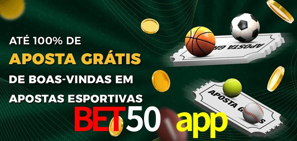 bet50 app Ate 100% de Aposta Gratis